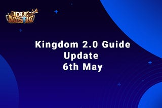 Kingdom 2.0 Guide Update 6th May