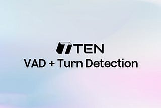 Making Voice AI Agents More Human with TEN VAD and Turn Detection