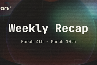 Port3 Weekly Report: March 4th — March 10th