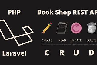 PHP+Laravel CRUD API — Build, Test and Document