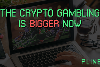 The Crypto Gambling is Bigger Now