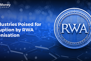 5 Industries Poised For Disruption By RWA Tokenisation