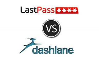 Lastpass vs Dashlane: Clash of the Best Password Managers