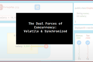 The Dual Forces of Concurrency: Volatile & Synchronized