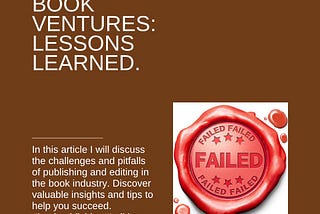 Title: Lessons Learned from Two Failed Book Ventures: Publishing and Editing