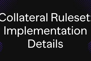 Collateral Ruleset: Implementation Details