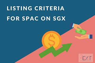 LISTING CRITERIA FOR SPAC ON SGX