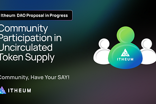 Itheum DAO Proposal - Community Participation in Uncirculated Token Supply