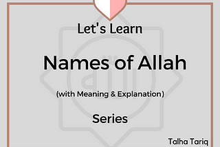 Let’s Learn Names of Allah — Series (Part 11)