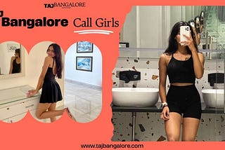 Looking to hire call girls in Bangalore? Here’s What You Need to Know