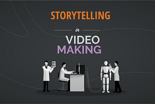 Video Story Telling in Under 10 Minutes