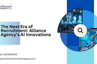 The Next Era of Recruitment: Alliance Agency’s AI Innovations