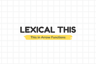 Lexical this: How this works in Arrow Functions