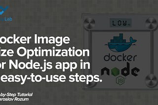 Docker image size optimization for your Node.js app in 3 easy-to-use steps.