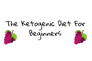 The Ketogenic Diet For Beginners