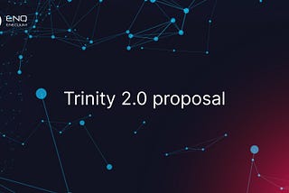 Trinity 2.0 proposal