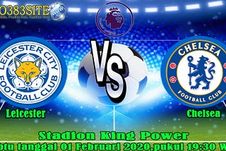 Prediksi Bola Leicester vs Chelsea Sabtu 01 Februari 2020,Mpo383Site