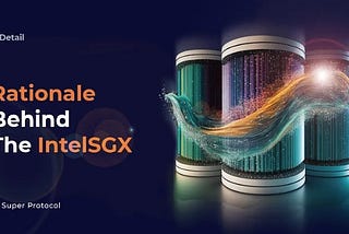 Protokol Super Secara Detail: Dasar Pemikiran Dibalik Intel SGX