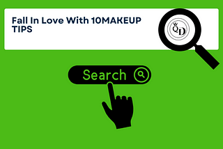 Fall In Love With 10MAKEUP TIPS