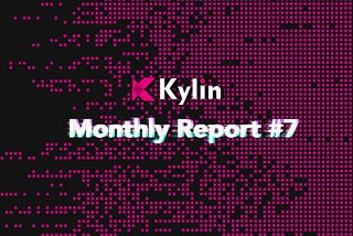 Kylin Network Monthly Report #7