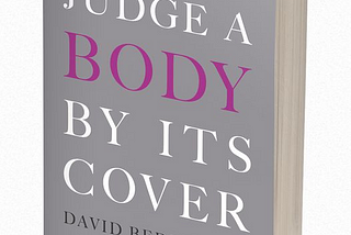 You Can’t Judge a Body by Its Cover — New Book by David Bedrick Offers Crucial Psychosocial…