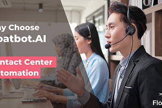 Why Choose Floatbot for Contact Center Automation