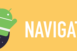 Navigation in Android: Navigation Architecture Component