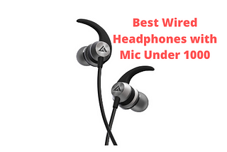 Best Wired Headphones with Mic Under 1000