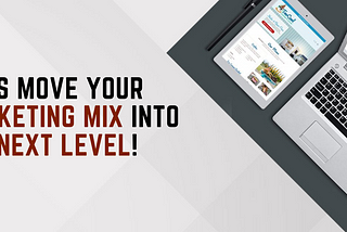 Let’s Move Your Marketing Mix Into The Next Level!