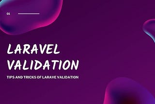 Streamlining Request Validation in Laravel: Separating Logic with Request Classes