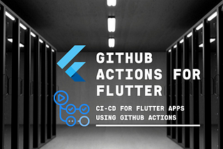 CI/CD for Flutter Apps Using GitHub Actions
