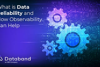 What is Data Reliability and How Observability Can Help