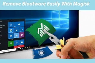 Remove Bloatware using Magisk Easily