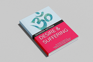 Discover Freedom from Desire: Exploring the Wisdom of ‘Desire and Suffering’
