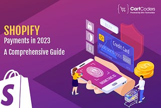 Shopify Payments in 2023: A Comprehensive Guide