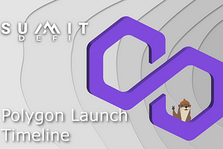 Summit DeFi — Polygon Launch Timeline