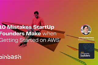 10 Mistakes StartUp Founders Make when Getting Started on AWS