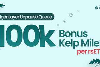 Introducing Bonus Kelp Miles | 100k Bonus Miles for every rsETH minted