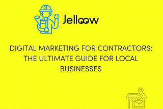 Digital Marketing for Contractors: The Ultimate Guide for Local Businesses