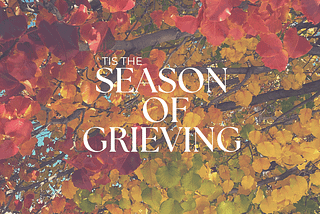’Tis the Season of Grieving