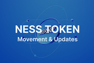 NESS Token Movement and Updates