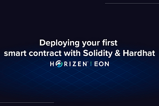 Deploying your first smart contract with Solidity & Hardhat — EON Network