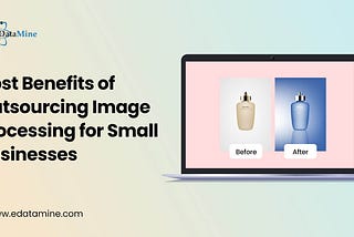 Cost Benefits of Outsourcing Image Processing for Small Businesses