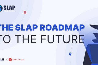 The Journey: SLAP’s Roadmap to the Future