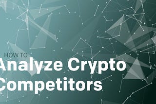 How to analyze crypto competitors