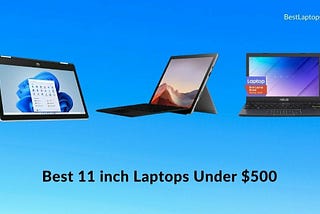 9 Best 11-inch Laptops Under $500 in 2022 [Small, Compact, Portable]