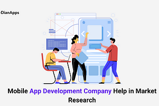 How Does a Mobile App Development Company Help in Market Research?