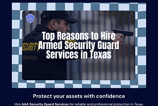 Why More Texans Are Turning to Armed Security Guard Services