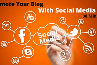 The Ultimate Guide To Promote Blog With Social Media