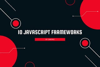 10 Amazing JavaScript Frameworks